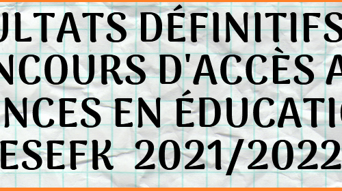 Résultats définitifs des concours d’accès aux Licences en Éducation – ESEFK – 2021/2022