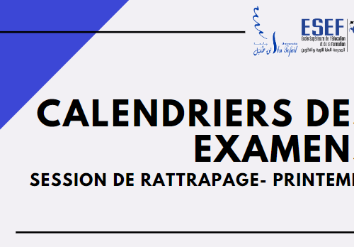 Calendriers des examens de la session de Rattrapage de printemps.